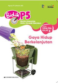 Bidik P5 : Gaya Hidup Berkelanjutan (Kelas X)